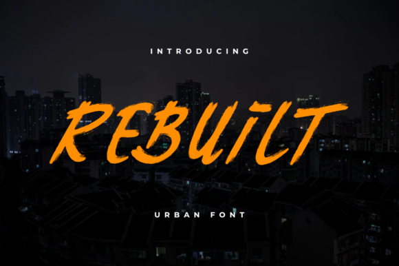 Rebuilt: The Font That Boosts Your Campaign's Visual Punch